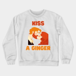 Kiss a ginger Crewneck Sweatshirt